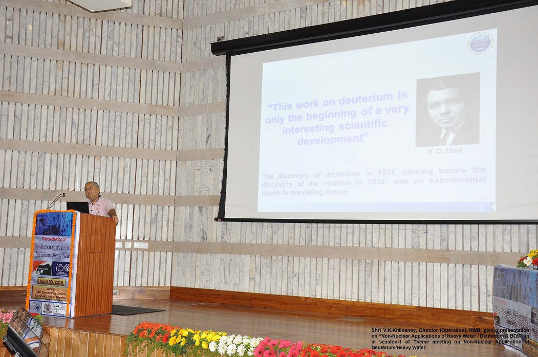Theme meeting on Non-Nuclear Applications of Deuterium / Heavy Water on 30.04.2019- Session 1 ( Activities by HWB and other DAE units )